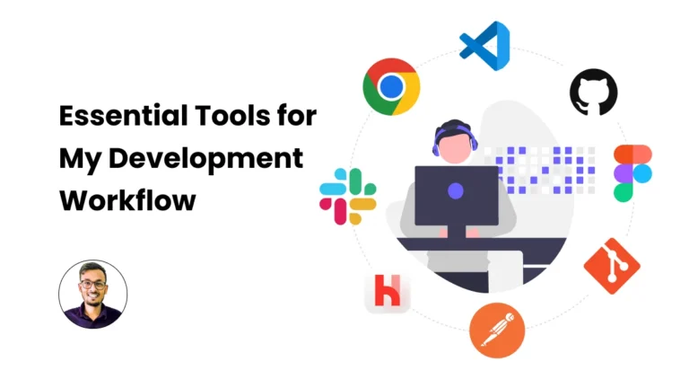 Essential Tools for My Development Workflow